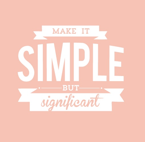 make it simple, but significant.