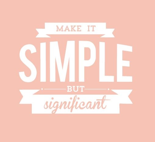 make it simple, but significant.